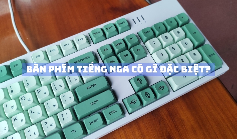 Bàn phím tiếng Nga có gì đặc biệt?