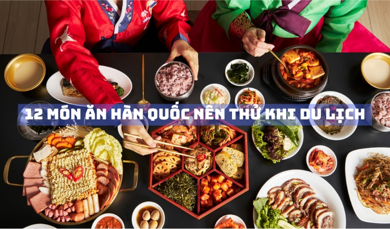 Gọi món bằng tiếng Hàn và 12 món ăn Hàn Quốc nên thử khi du lịch